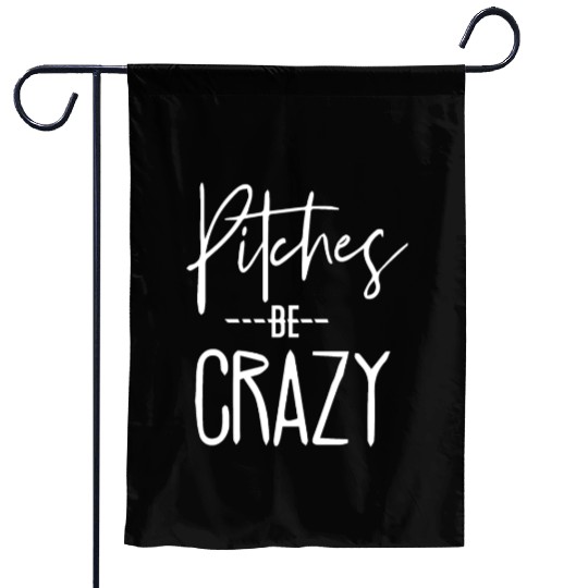 Baseball for Women - Pitches be Crazy Garden Flags