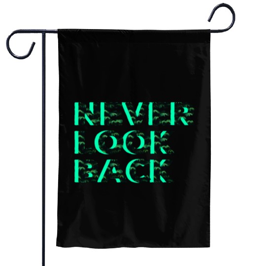 Never Look Back Garden Flags