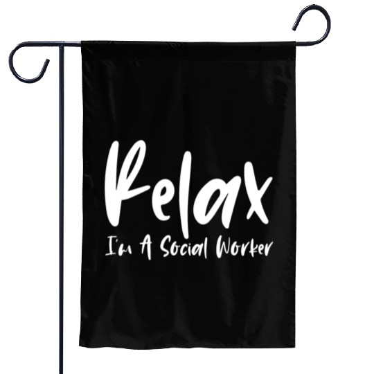 Relax I'm A Social Worker Garden Flags