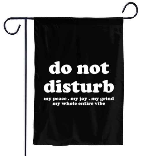 Do Not Disturb My Peace My Joy Garden Flags