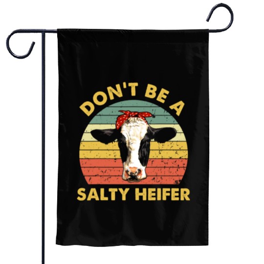 Dont Be A Salty Heifer Cow Funny Cattle Farmer Garden Flags