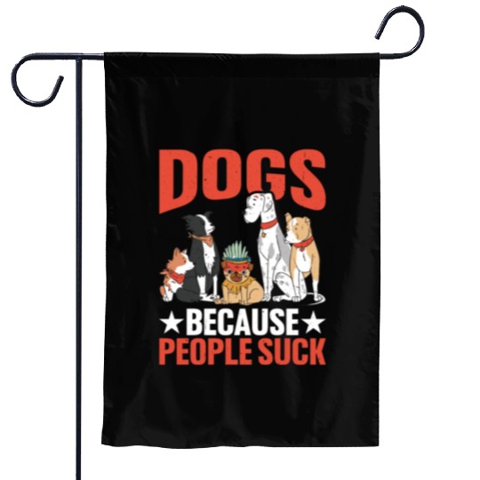 Dogs Because People Suck Garden Flags