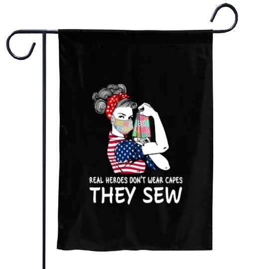 Real Heroes Don t Wear Capes They Sew Garden Flags
