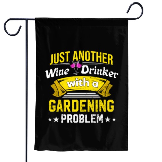 Wine Drinker with Gardening Problem Wine Lover Fun Garden Flags