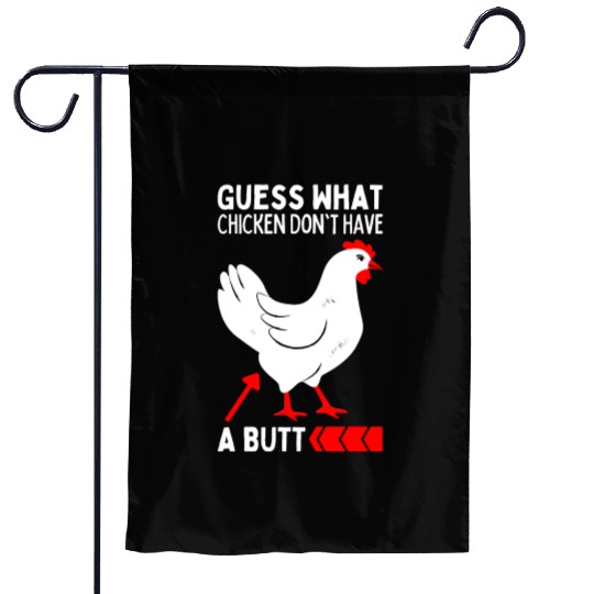 Guess What Chickens Don't Have A Butt Chicken Meme Garden Flags