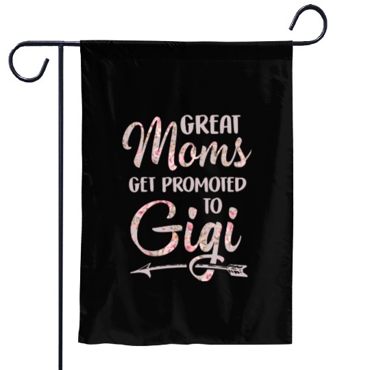 Great Moms Get Promoted To Gigi Grandma Floral Garden Flags