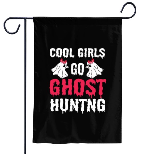 Cool Girls Go Ghost Hunting Garden Flags