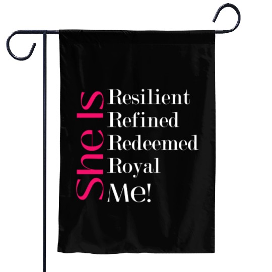 She Is Resilient Refined Redeemed Royal Me! Garden Flags