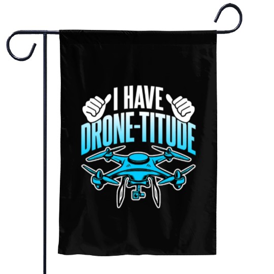 Drone Lover I Have DroneTitude Funny Drone Pilot Garden Flags