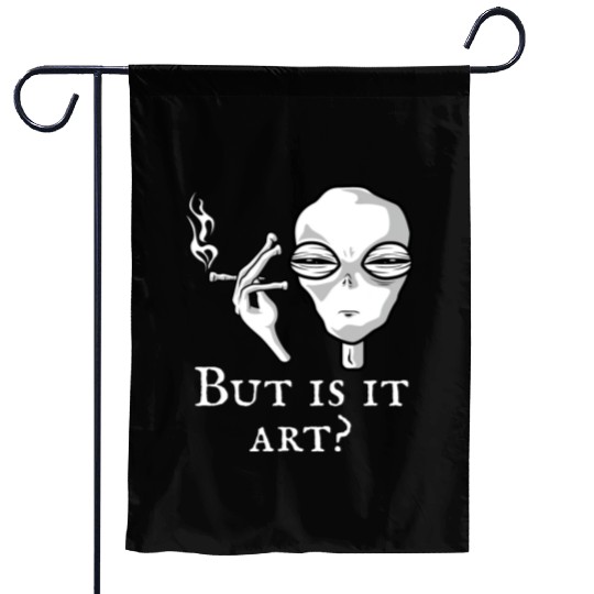 But Is It Art Funny Alien Smoking Alien Art Lover Garden Flags