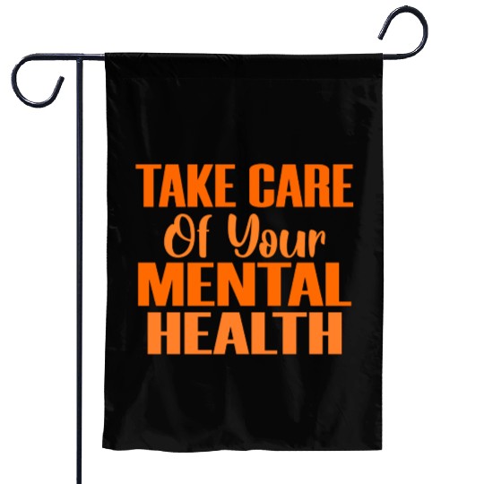 Take Care Mental Health Important Psychology Psych Garden Flags