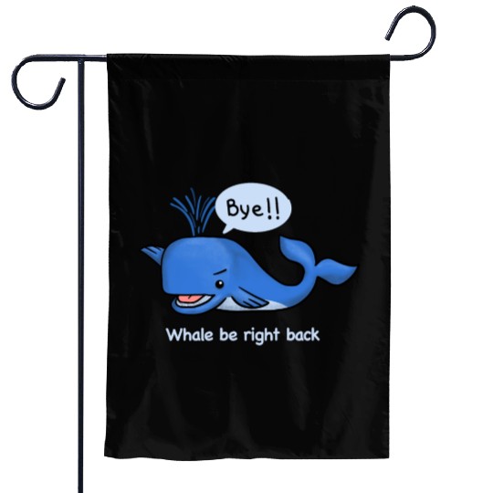 whale be right back Garden Flags