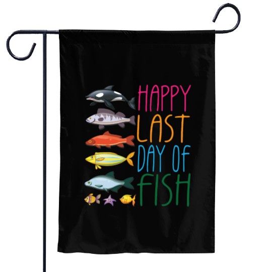 Funny Vintage Happy Last Day Of Fish Design Humor Garden Flags