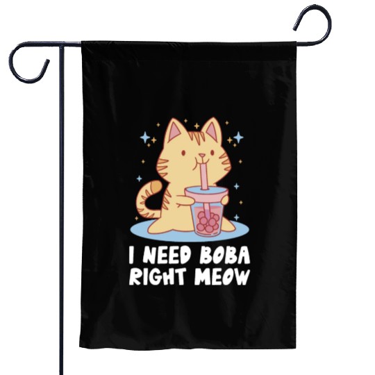 I Need Boba Right Meow Bubble Tea Boba Tea Cat Garden Flags