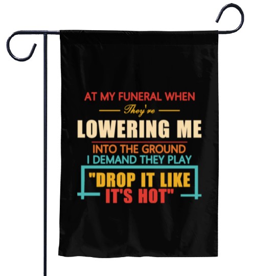 At My Funeral When They're Lowering Me Garden Flags