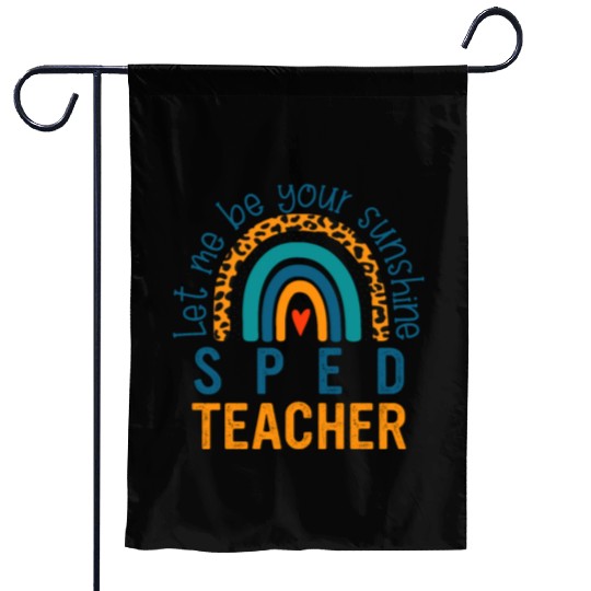 Let me be your sunshine SPED TEACHER Garden Flags