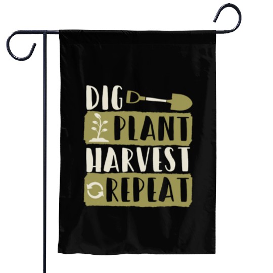 Dig Plant Harvest Repeat Local Farm Lover Funny Garden Flags
