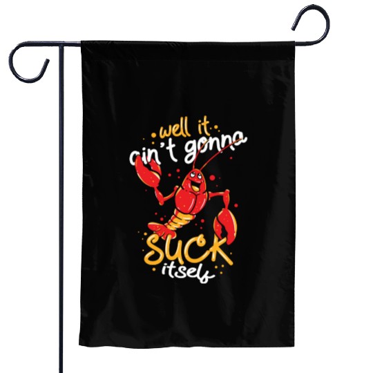 Cajun Food Lover Crawfish Boil Suck Itself Garden Flags