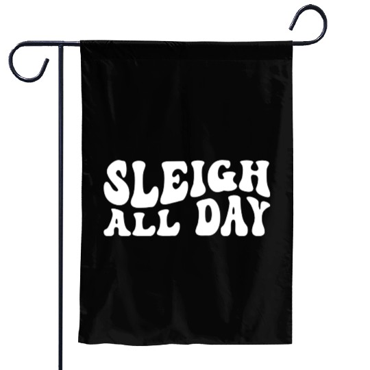 Sleigh All Day Groovy Sleigh Lover Sayings Garden Flags