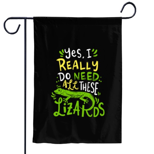 Yes I Really Do Need All These Lizards Reptile Pet Garden Flags