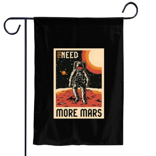 Need more mars Garden Flags, bags, Garden Flags, mugs, hats