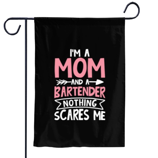I m a Mom and a Bartender Nothing Scares Me Garden Flags