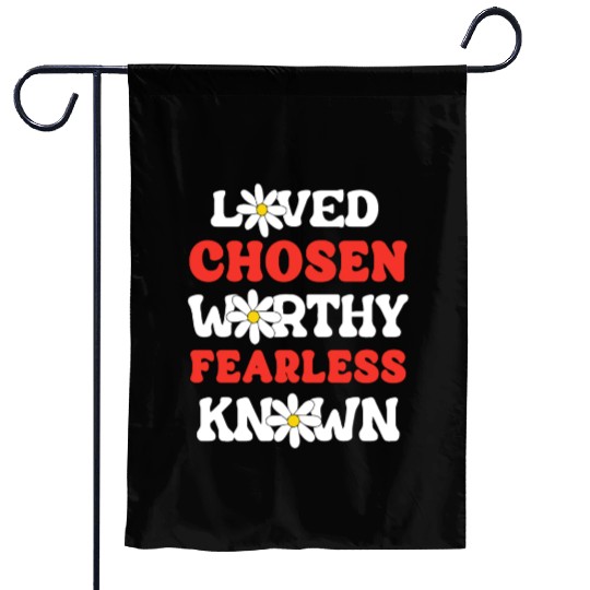 Loved Chosen Worthy Fearless Known Forgiven Strong Garden Flags