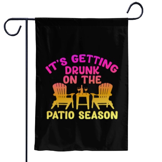 It's Getting Drunk On The Patio Season Garden Flags