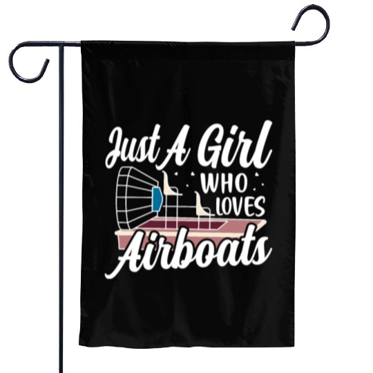 Just A Girl Who Loves Airboats Propeller Swamp Hyd Garden Flags