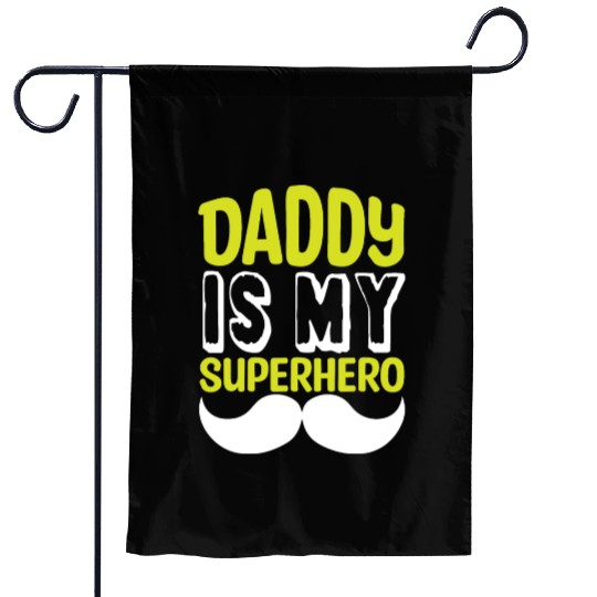 Daddy is my superhero Garden Flags