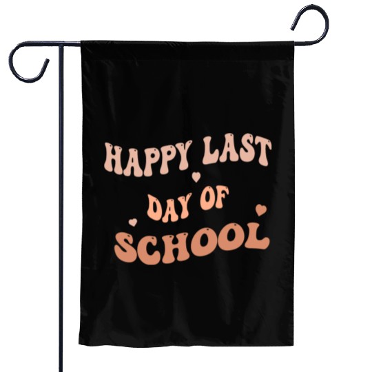 Happy Last Day Of School teacher for kids and girl Garden Flags