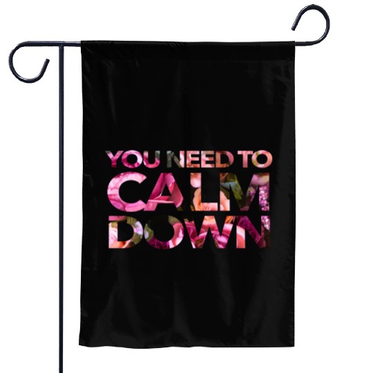 You Need To Calm Down Garden Flags