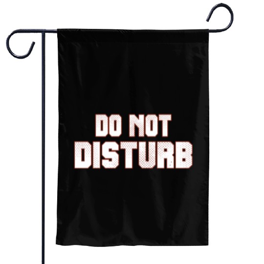 Do Not Disturb Fun Garden Flags