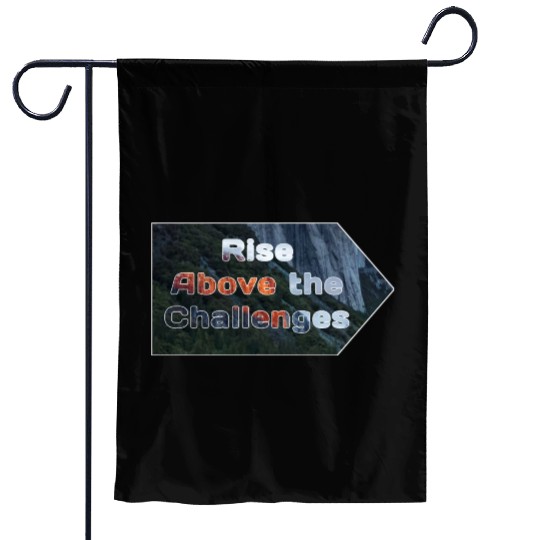 Rise above challenges Garden Flags