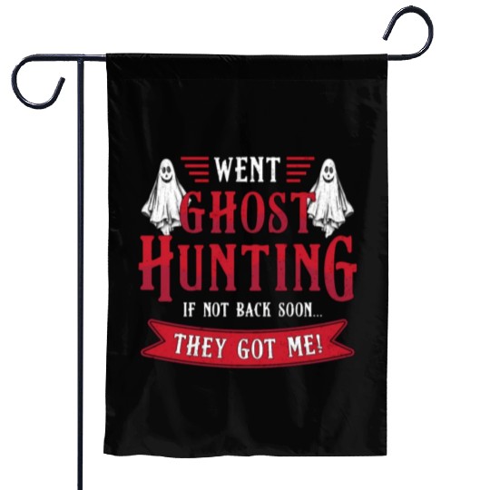 Went Ghost Hunting Paranormal Professional Ghost H Garden Flags