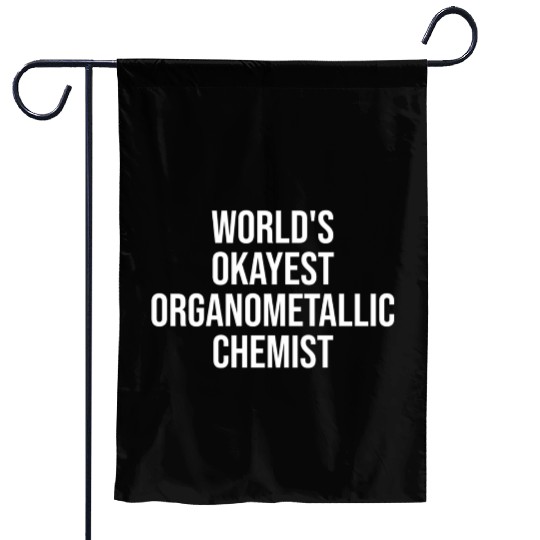 World'S Okayest Organometallic Chemist Chemistry Garden Flags