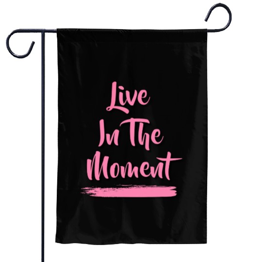 Live In The Moment Garden Flags