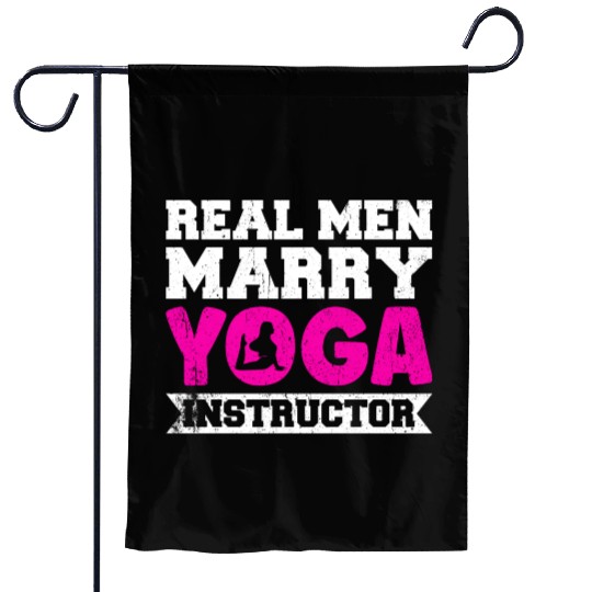 Real Men Marry Yoga Instructor Garden Flags