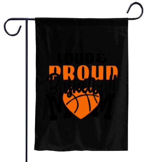 Loud Proud Basketball Mom Garden Flags