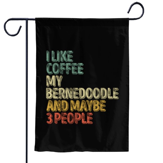 I Like Coffee My Bernedoodle And Maybe 3 People Garden Flags