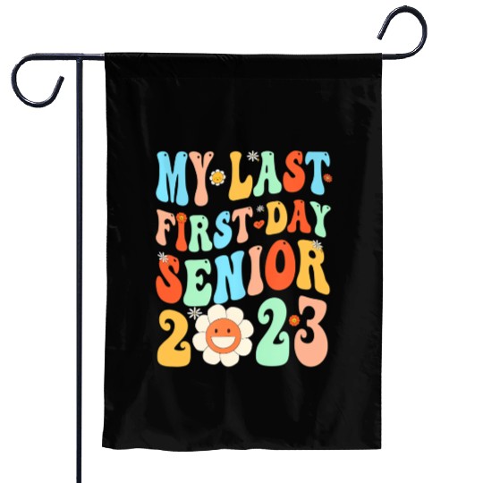 My Last First Day Senior Class Of 2023 Back To Sch Garden Flags