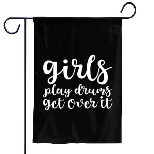 Girls Play Drums, Get Over It Garden Flags