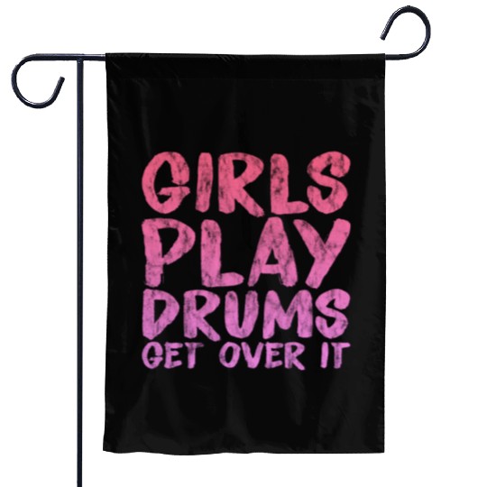 Girls Play Drums, Get Over It 3 Garden Flags