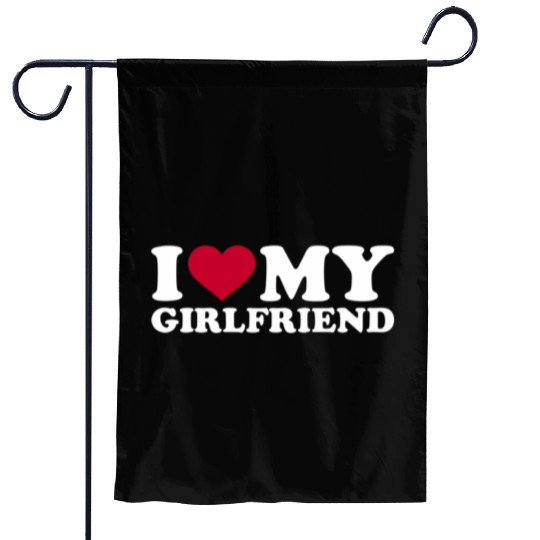 I Love My Girlfriend Garden Flags