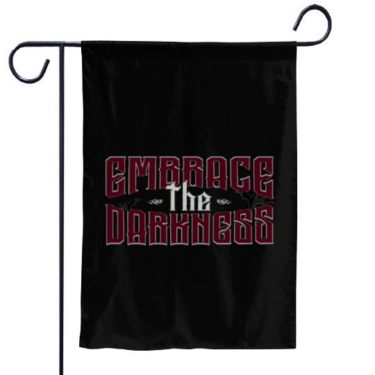 Embrace The Darkness - Gothic Typo And Aesthetic Garden Flags