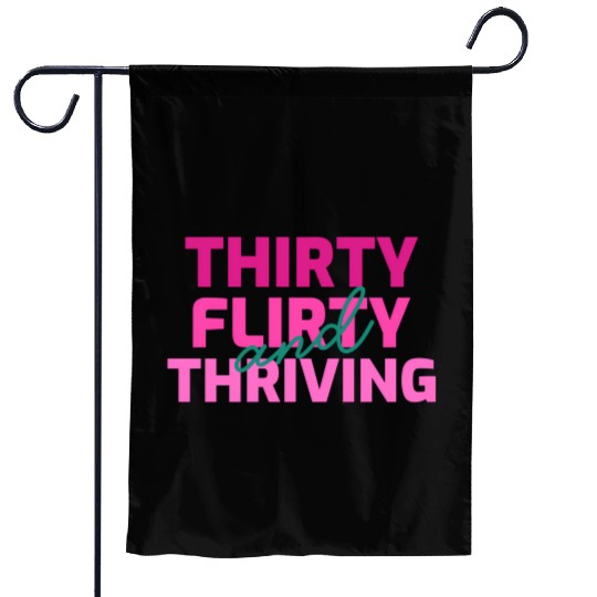 Thirty Flirty And Thriving 30 Af 30Th Py Garden Flags