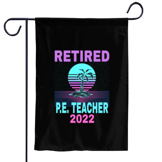 Retired P E Teacher 2022 Beach Retirement Garden Flags