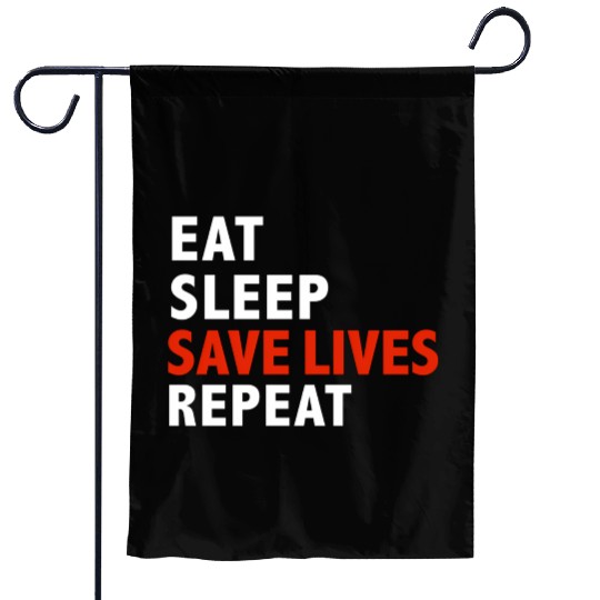 Eat Sleep Save Lives Repeat Emts Firefighter Nurse Garden Flags
