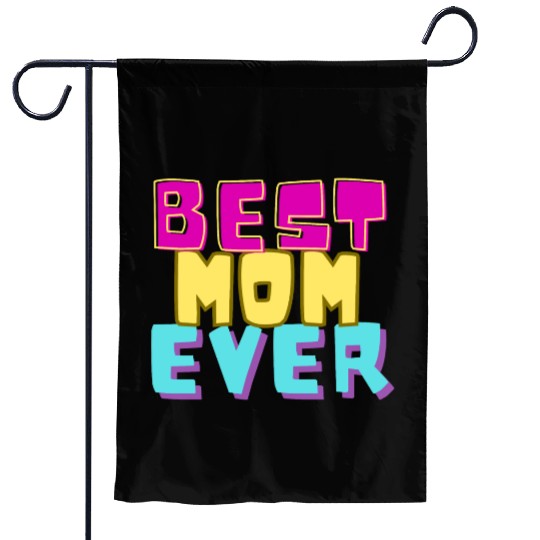best mom ever Garden Flags