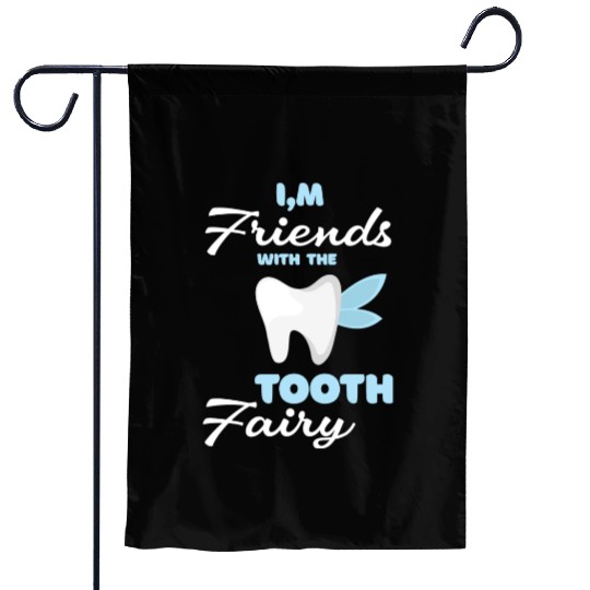 I m Friends With The Tooth Fairy Pediatric Dentist Garden Flags